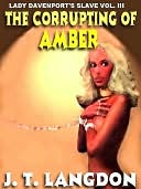The Corrupting of Amber [Lady Davenport's Slave Vol. III]