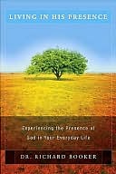 Living in His Presence: Experiencing the Presence of God in Your Everyday Life
