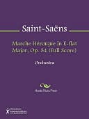 Marche Heroique in E-flat Major, Op. 34 (Full Score)