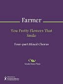 You Pretty Flowers That Smile