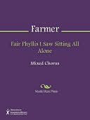 Fair Phyllis I Saw Sitting All Alone