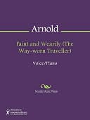 Faint and Wearily (The Way-worn Traveller)