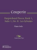 Harpsichord Pieces, Book 1, Suite 1, No. 8: Les Sylvains