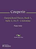 Harpsichord Pieces, Book 1, Suite 2, No.5: L'Antonine