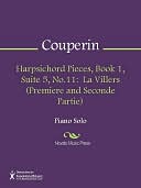 Harpsichord Pieces, Book 1, Suite 5, No.11: La Villers (Premiere and Seconde Partie)