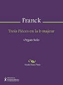 Trois Pieces en la b majeur