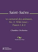 Le carnaval des animaux, No. 3: Wild Asses - Pianos 1 & 2