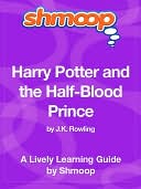 Harry Potter and the Half-Blood Prince - Shmoop Learning Guide