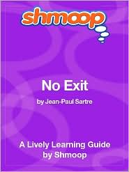 No Exit: Shmoop Learning Guide