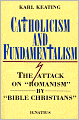 Catholicism and Fundamentalism : The Attack on Romanism by Bible Christians