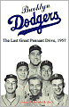 Brooklyn Dodgers: The Last Great Pennant Drive, 1957