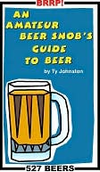 An Amateur Beer Snob's Guide to Beer