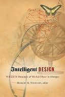 Intelligent Design: William A. Dembski and Michael Ruse in Dialogue