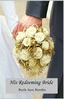 His Redeeming Bride by Ruth Ann Nordin: NOOK Book Cover