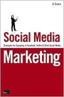 Social Media Marketing: Strategies for Engaging in Facebook, Twitter and Other Social Media