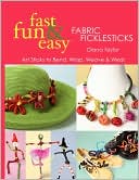 Fast, Fun & Easy Fabric Ficklesticks - Print On Demand Edition