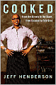 Cooked: From the Streets to the Stove, from Cocaine to Foie Gras