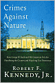 Crimes against Nature: How George W. Bush and His Corporate Pals Are Plundering the Country and Hijacking Our Democracy