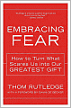 Embracing Fear: How to Turn What Scares Us into Our Greatest Gift