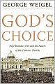 God's Choice: Pope Benedict XVI and the Future of the Catholic Church