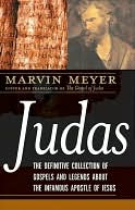 Judas: The Definitive Collection of Gospels and Legends about the Infamous Apostle of Jesus