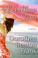 The Land of Mango Sunsets by Dorothea Benton Frank: NOOK Book Cover