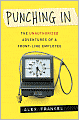 Punching In: The Unauthorized Adventures of a Front-Line Employee
