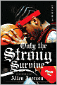 Only the Strong Survive: The Odyssey of Allen Iverson