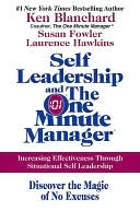 Self Leadership and the One Minute Manager: Increasing Effectiveness through Situational Self Leadership