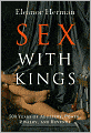 Sex with Kings: 500 Years of Adultery, Power, Rivalry, and Revenge