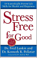 Stress Free for Good: 10 Scientifically Proven Life Skills for Health and Happiness