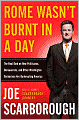 Rome Wasn't Burnt in a Day: The Real Deal on How Politicians, Bureaucrats, and Other Washington Barbarians are Bankrupting America