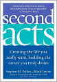 Second Acts: Creating the Life You Really Want, Building the Career You Truly Desire