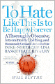 To Hate Like This Is to Be Happy Forever: A Thoroughly Obsessive, Intermittently Uplifting, and Occasionally Unbiased Account of the Duke-North Carolina Basketball Rivalry