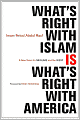 What's Right with Islam Is What's Right with America: A New Vision for Muslims and the West