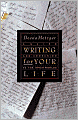Writing for Your Life: A Guide and Companion to the Inner Worlds