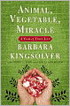 Animal, Vegetable, Miracle: A Year of Food Life