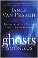 Ghosts Among Us: Uncovering the Truth About the Other Side