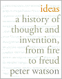 Ideas: A History of Thought and Invention, from Fire to Freud