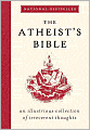 Atheist's Bible: An Illustrious Collection of Irreverent Thoughts