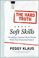 Hard Truth about Soft Skills: WorkPlace Lessons Smart People Wish They'd Learned Sooner