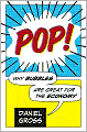 Pop!: Why Bubbles are Great for the Economy