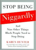Stop Being Niggardly: And Nine Other Things Black People Need to Stop Doing
