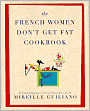 The French Women Don't Get Fat Cookbook