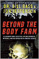 Beyond the Body Farm: A Legendary Bone Detective Explores Murders, Mysteries, and the Revolution in Forensic Science