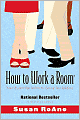 How to Work a Room: Your Essential Guide to Savvy Socializing