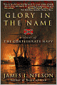Glory in the Name: A Novel of the Confederate Navy