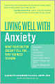 Living Well with Anxiety: What Your Doctor Doesn't Tell You... That You Need to Know