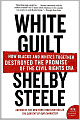 White Guilt: How Blacks and Whites Together Destroyed the Promise of the Civil Rights Era (P.S. Series)