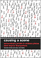 Causing a Scene: Extraordinary Pranks in Ordinary Places with Improv Everywhere